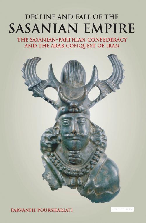Cover of the book Decline and Fall of the Sasanian Empire by Parvaneh Pourshariati, Bloomsbury Publishing