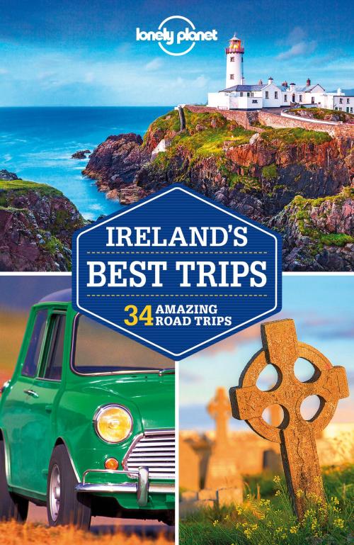Cover of the book Lonely Planet Ireland's Best Trips by Lonely Planet, Catherine Le Nevez, Fionn Davenport, Isabel Albiston, Lonely Planet Global Limited