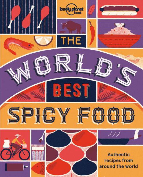 Cover of the book The World's Best Spicy Food by Lonely Planet Food, Lonely Planet Global Limited