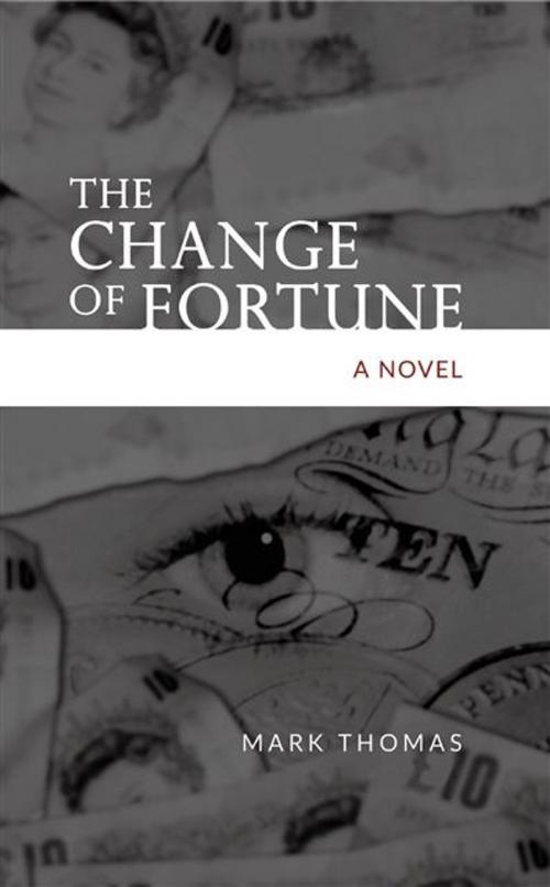 Cover of the book Change of Fortune by Mark Thomas, Legend Press