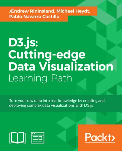 Cover of the book D3.js: Cutting-edge Data Visualization by Ændrew H. Rininsland, Michael Heydt, Pablo Navarro Castillo, Packt Publishing