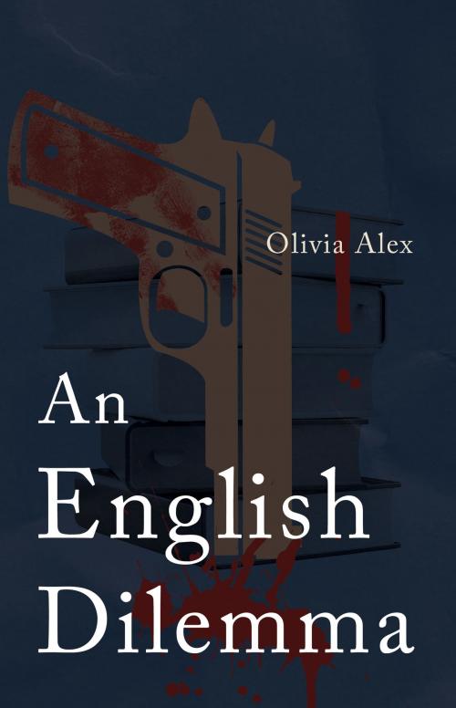 Cover of the book An English Dilemma by Olivia Alex, Troubador Publishing Ltd