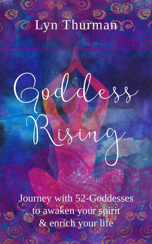 Cover of the book Goddess Rising by Lyn Thurman, Lyn Thurman