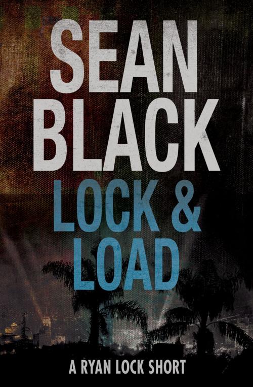 Cover of the book Lock & Load: A Ryan Lock Story by Sean Black, Sean Black Digital