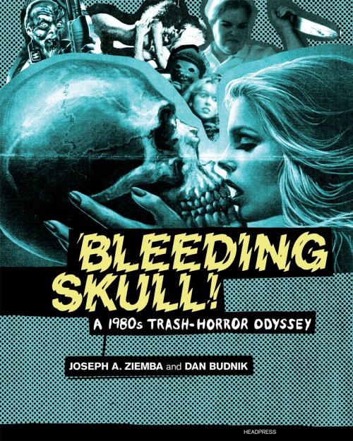 Cover of the book Bleeding Skull! by Joseph A. Ziemba, Headpress