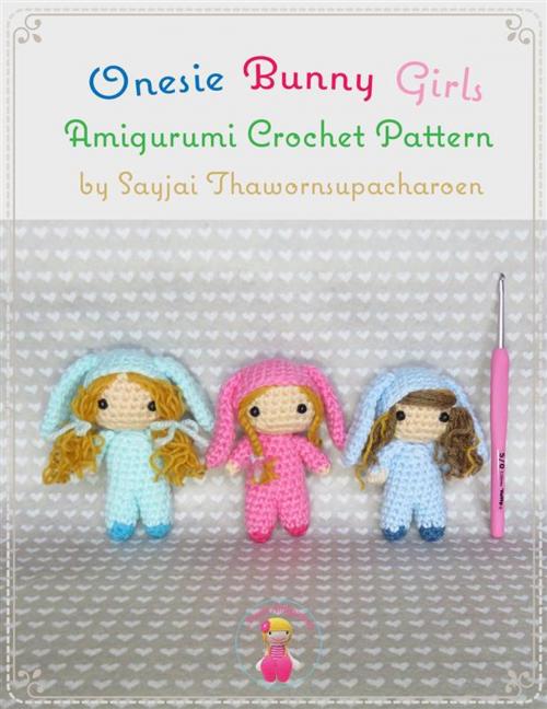 Cover of the book Onesie Bunny Girls Amigurumi Crochet Pattern by Sayjai Thawornsupacharoen, Sayjai Thawornsupacharoen