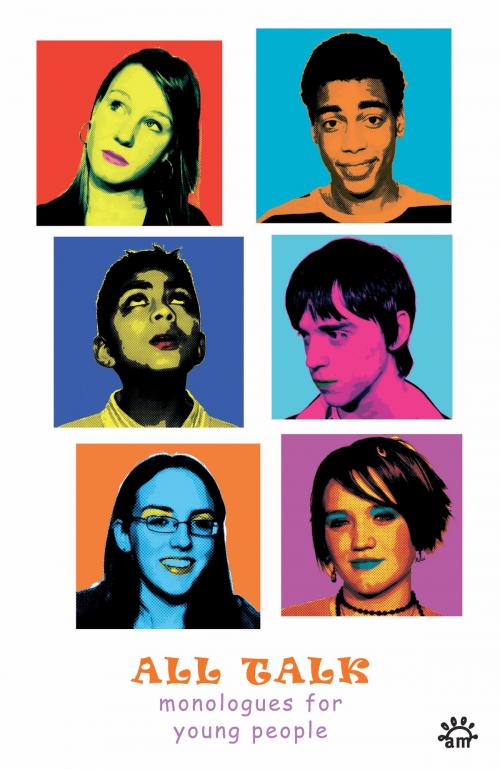 Cover of the book All Talk Monologues for Young People by Michael Harvey, Anne-Marie O'Connor, Peter Spafford, Mary Cooper, Carla Monvid-Jenkinson, Aelish Michael, Aurora Metro Books