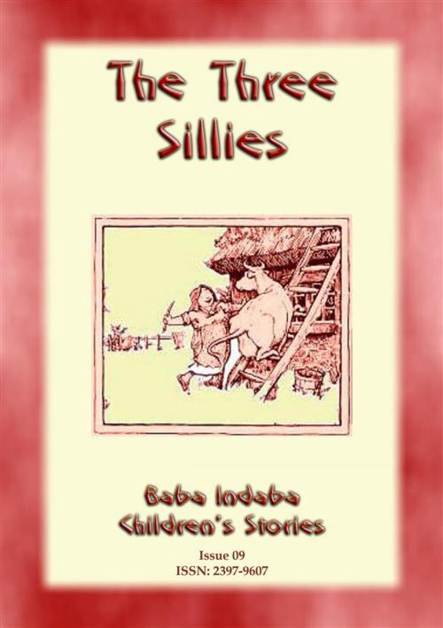 Cover of the book THE THREE SILLIES - An English Fairy Tale with a moral by Anon E. Mouse, Narrated by Baba Indaba, Abela Publishing