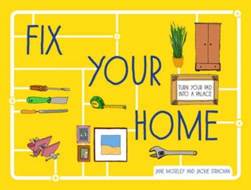 Cover of the book Fix Your Home by Jane Moseley, Jackie Strachan, Pavilion Books