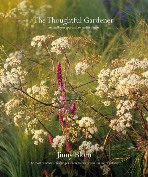 Cover of the book The Thoughtful Gardener by Jinny Blom, Jacqui Small