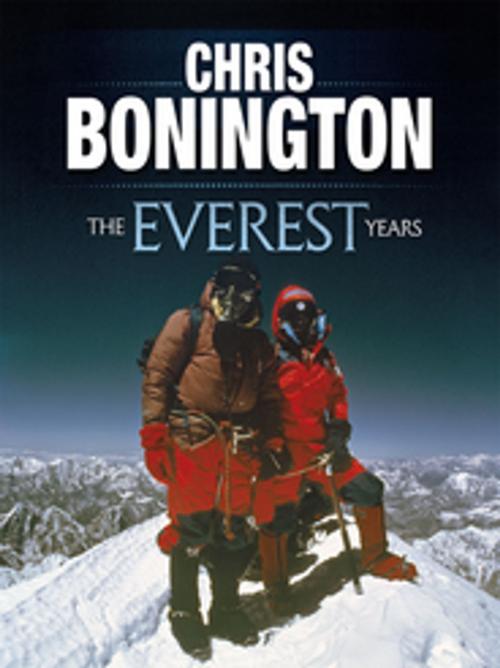 Cover of the book The Everest Years by Chris Bonington, Vertebrate Publishing
