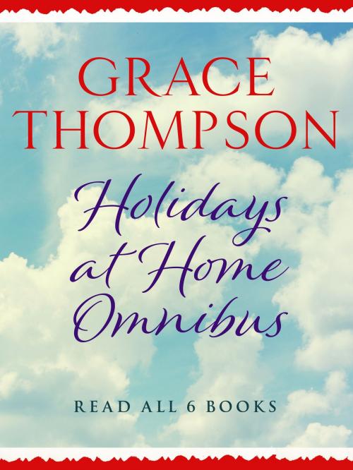 Cover of the book Holidays at Home Omnibus by Grace Thompson, Canelo