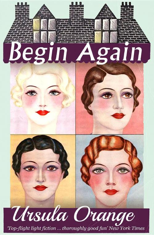 Cover of the book Begin Again by Ursula Orange, Dean Street Press