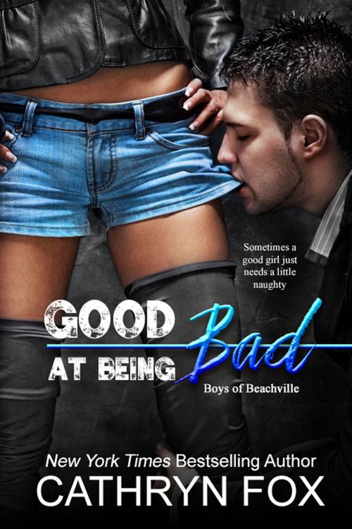 Cover of the book Good at Being Bad by Cathryn Fox, Cathryn Fox