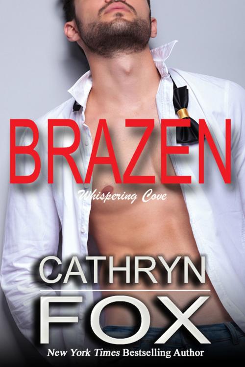 Cover of the book Brazen by Cathryn Fox, Cathryn Fox