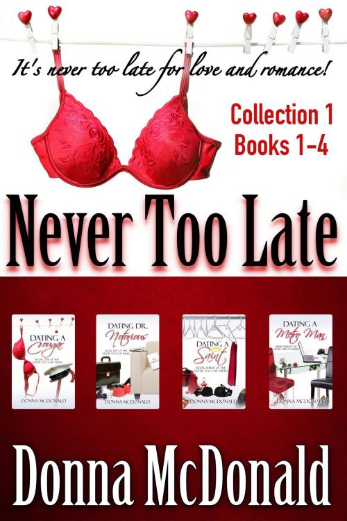 Cover of the book Never Too Late Collection 1, Books 1-4 by Donna McDonald, Donna McDonald