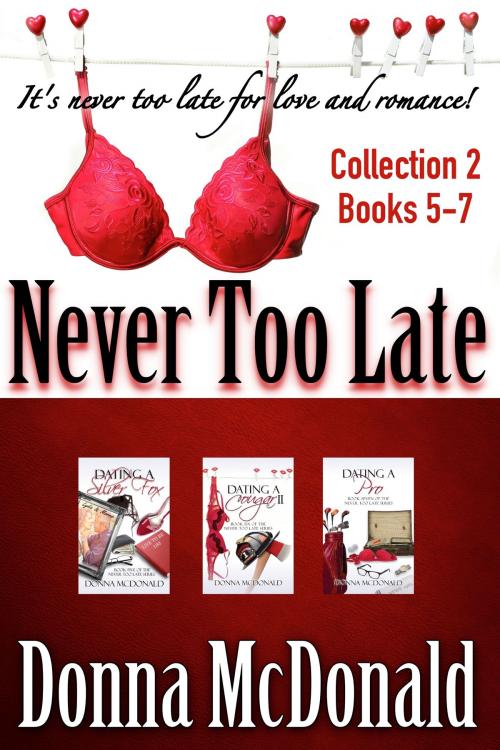 Cover of the book Never Too Late Collection 2, Books 5-7 by Donna McDonald, Donna McDonald
