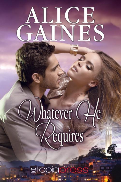 Cover of the book Whatever He Requires by Alice Gaines, Etopia Press