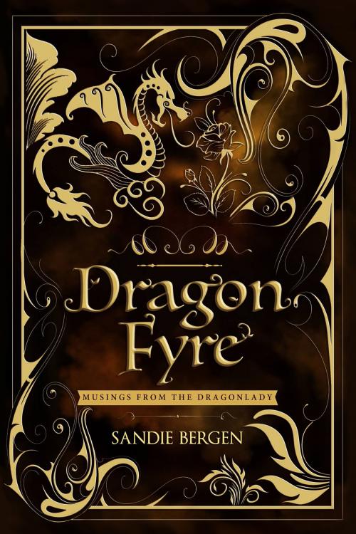 Cover of the book Dragon Fyre: Musings From The Dragonlady by Sandie Bergen, Marion Margaret Press