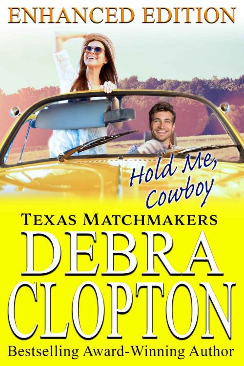 Cover of the book HOLD ME, COWBOY Enhanced Edition by Debra Clopton, DCP Publishing