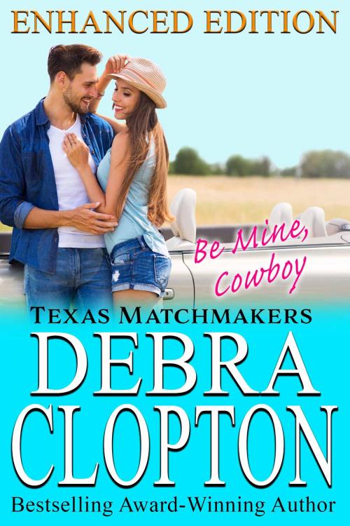 Cover of the book BE MINE, COWBOY Enhanced Edition by Debra Clopton, DCP Publishing