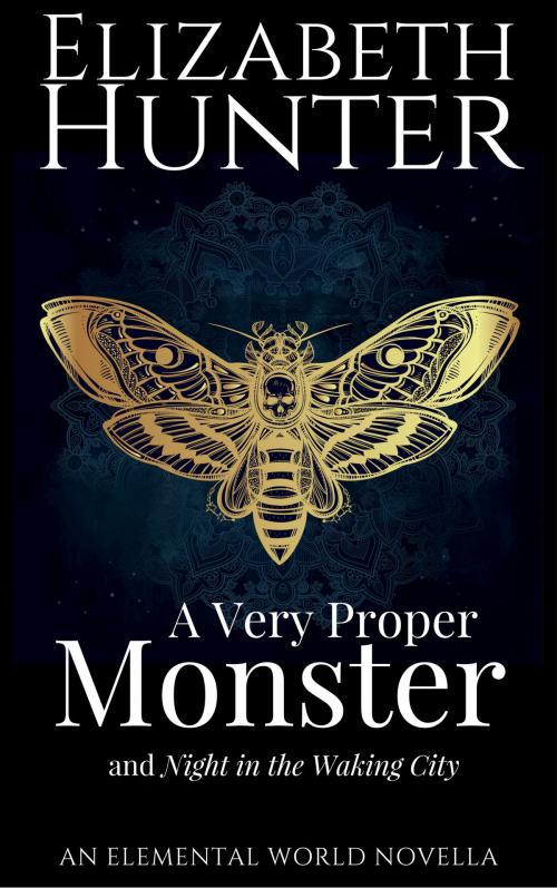 Cover of the book A Very Proper Monster: An Elemental World Novella by Elizabeth Hunter, Elizabeth Hunter