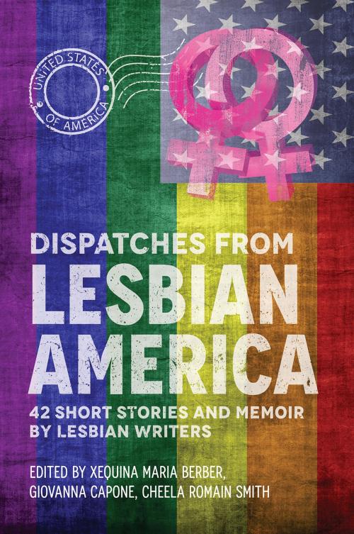 Cover of the book Dispatches From Lesbian America by Cheela Romain Smith, Bedazzled Ink Publishing