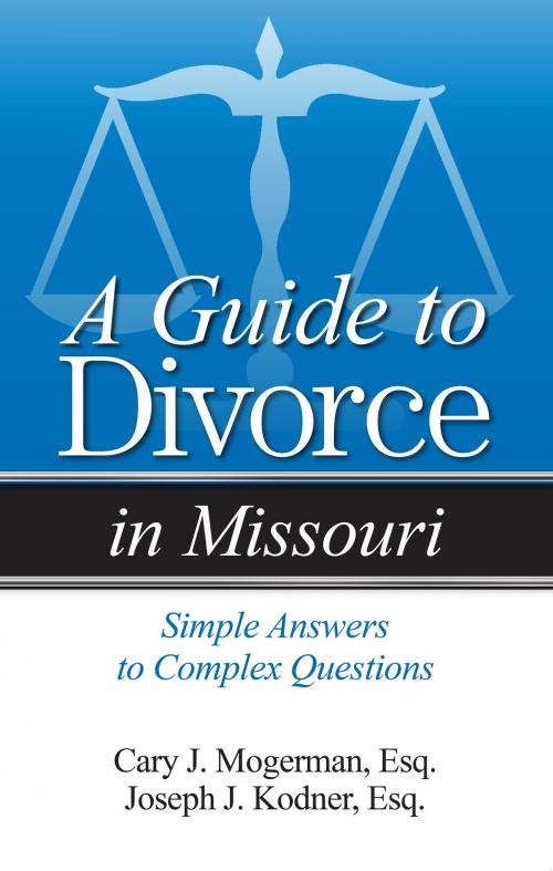 Cover of the book A Guide to Divorce in Missouri by Cary J. Mogerman, Cary J. Mogerman, Joseph J Kodner, Joseph J Kodner, Addicus Books