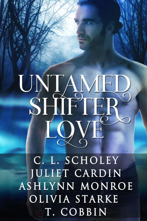 Cover of the book Untamed Shifter Love by C. L. Scholey, Juliet Cardin, Ashlynn Monroe, Olivia Starke, T. Cobbin, Beachwalk Press, Inc.