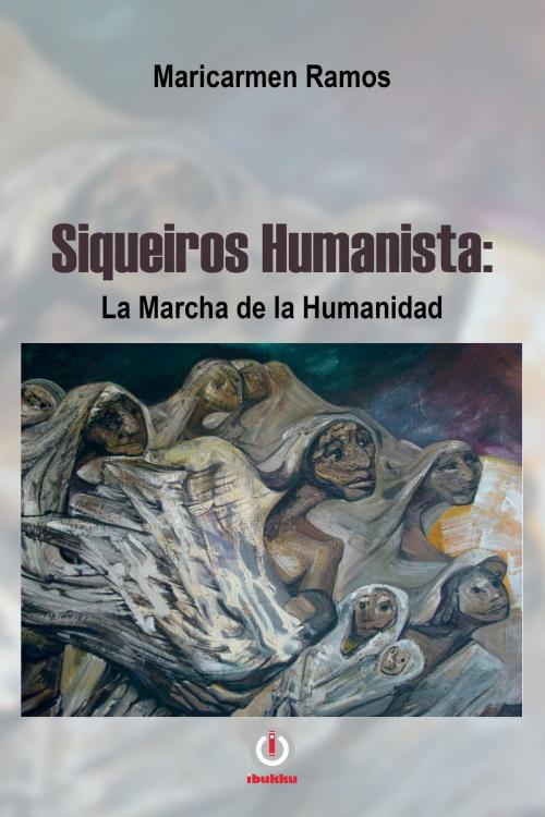 Cover of the book Siqueiros Humanista by Maricarmen Ramos, ibukku