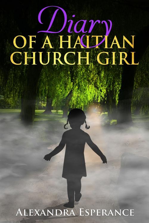 Cover of the book Diary of a Haitian Church Girl by Alexandra Esperance, Pearly Gates Publishing LLC
