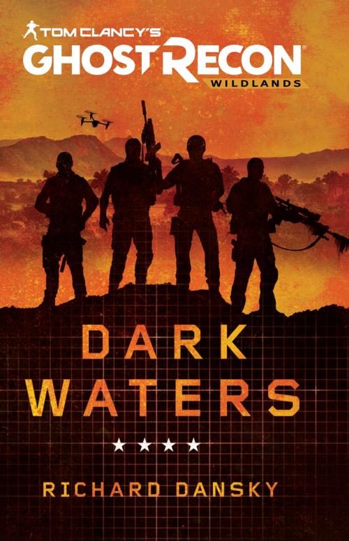 Cover of the book Tom Clancy's Ghost Recon Wildlands: Dark Waters by Richard Dansky, Ubisoft