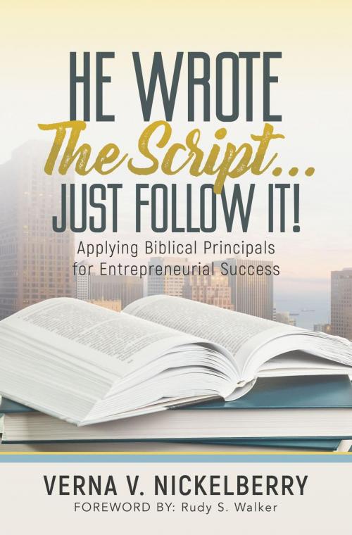 Cover of the book He Wrote The Script...Just Follow It! by Verna V. Nickelberry, VeMaShe, LLC
