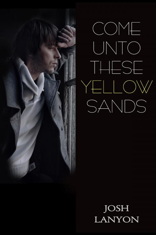 Cover of the book Come Unto These Yellow Sands by Josh Lanyon, JustJoshin Publishing, Inc.