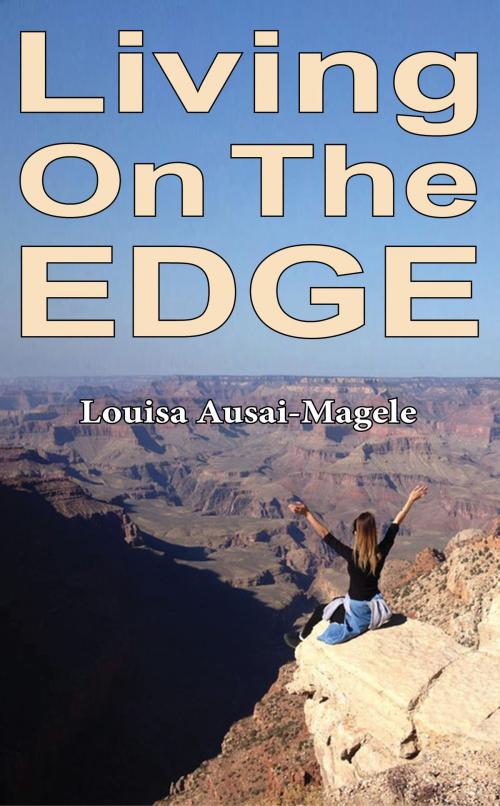 Cover of the book Living On The Edge by Louisa Ausai-Magele, Louisa Ausai-Magele