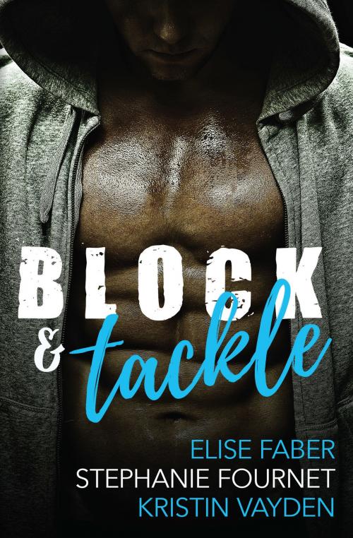 Cover of the book Block and Tackle by Elise Faber, Stephanie Fournet, Kristin Vayden, Blue Tulip Publishing