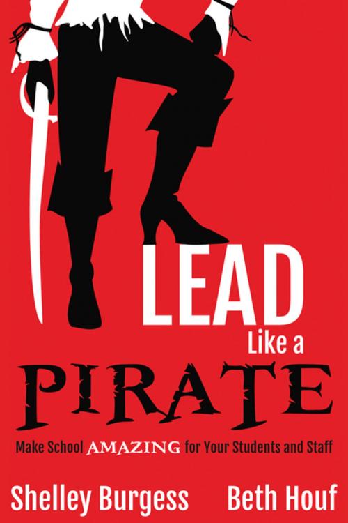 Cover of the book Lead Like a PIRATE by Shelley Burgess, Beth Houf, Dave Burgess Consulting, Inc.