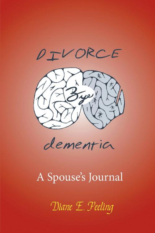 Cover of the book Divorce Bye Dementia by Diane E. Peeling, Strategic Book Publishing & Rights Co.