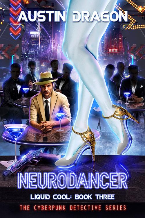 Cover of the book NeuroDancer (Liquid Cool, Book 3) by Austin Dragon, Well-Tailored Books