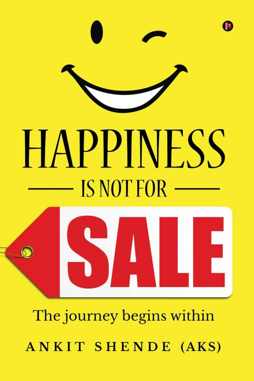 Cover of the book Happiness is not for sale by Ankit Shende (AKS), Notion Press