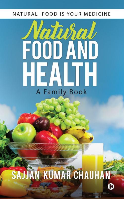 Cover of the book Natural Food And Health by Sajjan Kumar Chauhan, Notion Press