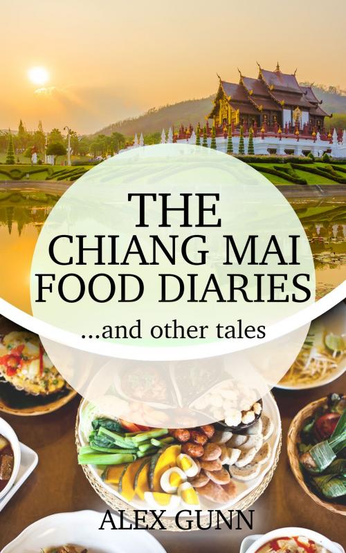 Cover of the book The Chiang Mai Food Diaries… and other tales by Alex Gunn, booksmango