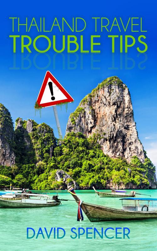 Cover of the book Thailand Travel Trouble Tips by David Spencer, booksmango
