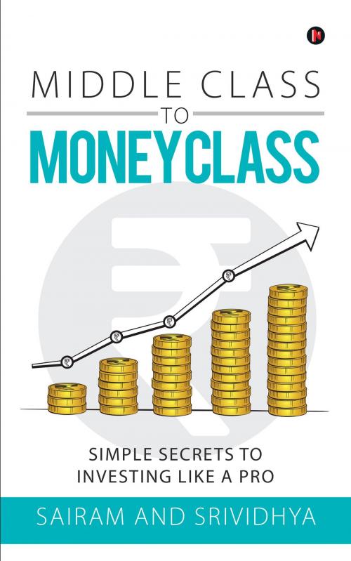 Cover of the book Middle Class to Money Class by Sairam, Srividhya, Notion Press