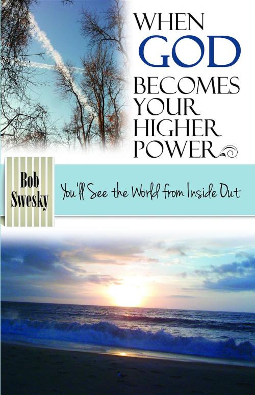 Cover of the book When God Becomes Your Higher Power by Bob Swesky, Robert J Swesky
