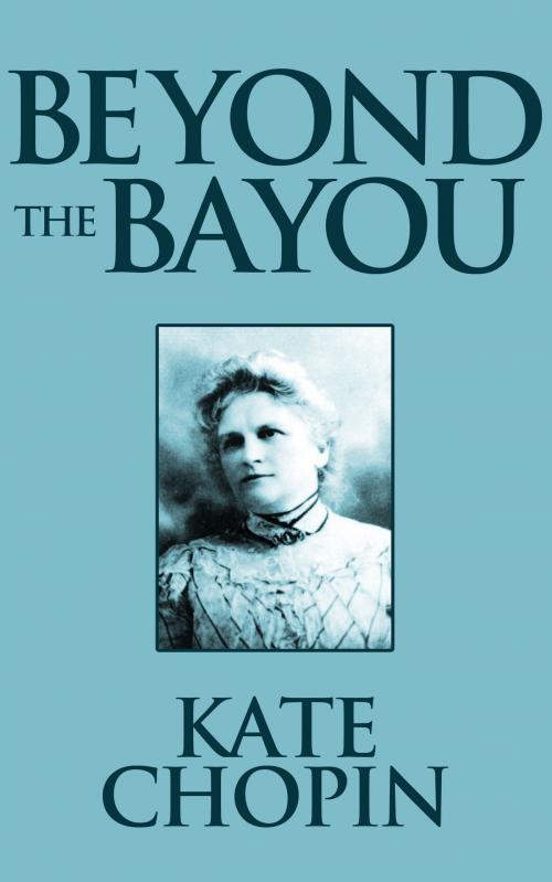 Cover of the book Beyond the Bayou by Kate Chopin, Dreamscape Media