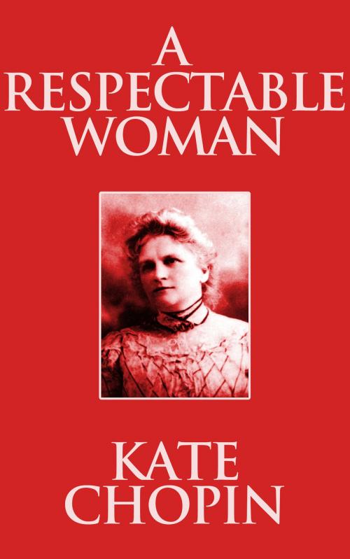 Cover of the book A Respectable Woman by Kate Chopin, Dreamscape Media