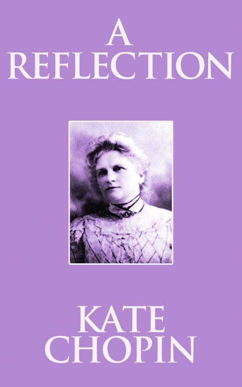Cover of the book A Reflection by Kate Chopin, Dreamscape Media