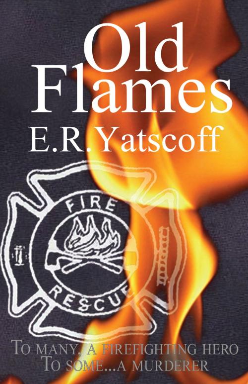 Cover of the book Old Flames by E. R. Yatscoff, E. R. Yatscoff