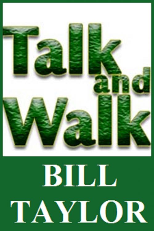 Cover of the book Talk And Walk by Bill Taylor, Bill Taylor